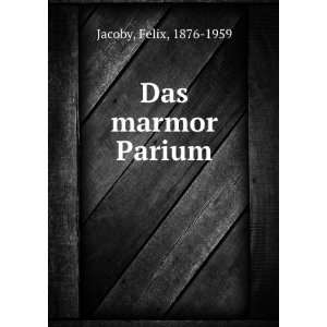 Das marmor Parium Felix, 1876 1959 Jacoby Books