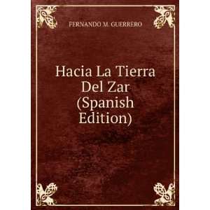   Hacia La Tierra Del Zar (Spanish Edition) FERNANDO M. GUERRERO Books