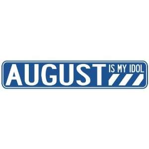   AUGUST IS MY IDOL STREET SIGN