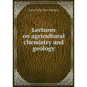   agricultural chemistry and geology James Finlay Weir Johnston Books