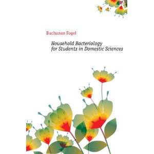   Bacteriology for Students in Domestic Sciences Buchanan Fogel Books