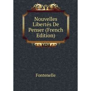    Nouvelles LibertÃ©s De Penser (French Edition) Fontenelle Books