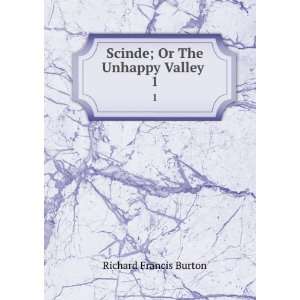  Scinde; Or The Unhappy Valley . 1 Richard Francis Burton Books