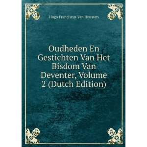   Deventer, Volume 2 (Dutch Edition) Hugo Franciscus Van Heussen Books