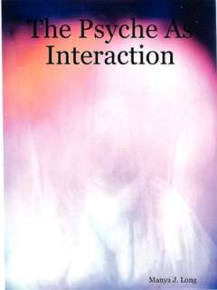    The Psyche As Interaction by Manya J Long, Lulu  Paperback
