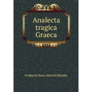    Analecta tragica Graeca Frederick Henry Marvell Blaydes Books