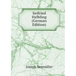    Seifried Helbling (German Edition) Joseph SeemÃ¼ller Books