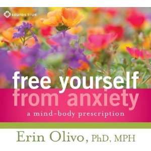  Free Yourself from Anxiety A Mind Body Prescription 