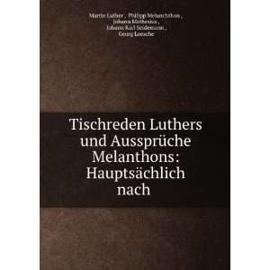   Philipp Melanchthon , Johann Mathesius , Johann Karl Seidemann , Georg