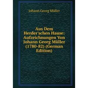   Von Johann Georg MÃ¼ller (1780 82) (German Edition) Johann Georg