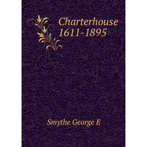  Charterhouse 1611 1895 Smythe George E Books