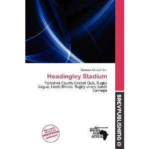  Headingley Stadium (9786200577528) Germain Adriaan Books