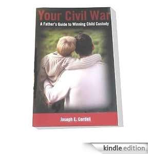 Your Civil War A Fathers Guide To Winning Child Custody Joseph E 