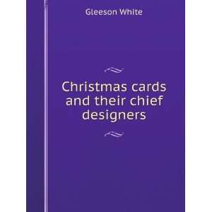    Christmas cards and their chief designers Gleeson White Books