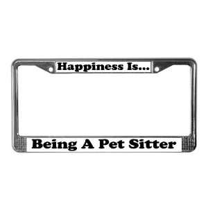  Happiness Is Pet Sitter wht License Plate Frame by 