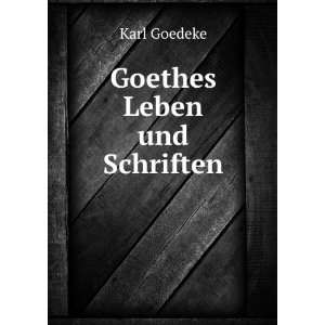  Goethes Leben und Schriften Karl Goedeke Books