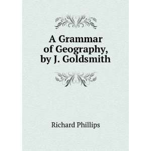   of Geography, by J. Goldsmith Richard Phillips  Books