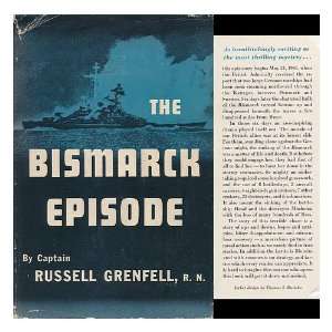  The Bismarck Episode Russell Grenfell Books