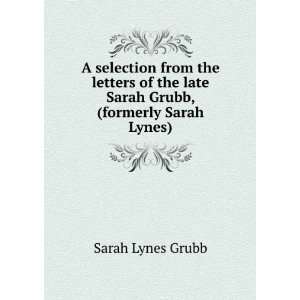   the late Sarah Grubb, (formerly Sarah Lynes) Sarah Lynes Grubb Books