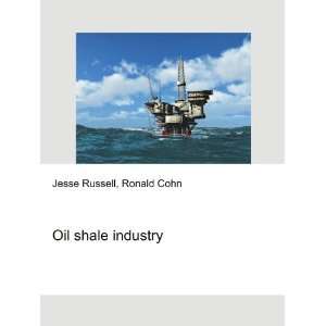  Oil shale industry Ronald Cohn Jesse Russell Books