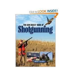  Gun Digest Book of Shotgunning Marty Fischer Books