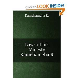 Laws of his Majesty Kamehameha R. Kamehameha R.  Books