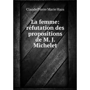   des propositions de M. J. Michelet Claude Pierre Marie Haas Books