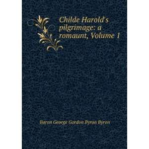  Childe Harolds Pilgrimage A Romaunt, Volume 1 Baron 
