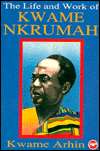 The Life and Work of Kwame Nkrumah, (0865433968), Kwame Arhin 