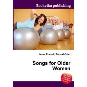  Songs for Older Women Ronald Cohn Jesse Russell Books