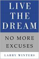   Live the Dream No More Excuses by Larry Winters 