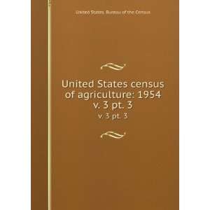   census of agriculture 1954. v. 3 pt. 3 United States. Bureau of the