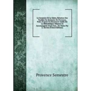 Du Semestre En Provence, Publ. DaprÃ¨s Un Manuscrit InÃ©dit De La 