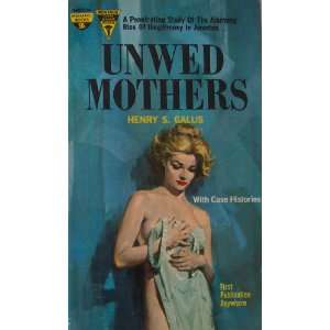  Unwed Mothers Henry S. Galus Books