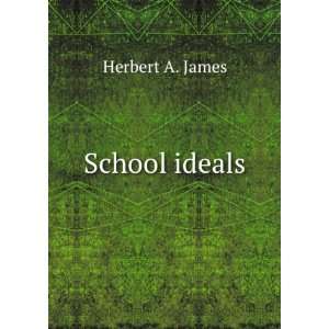 School Ideals Sermons Herbert A. James  Books