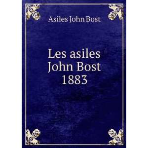  Les asiles John Bost 1883 Asiles John Bost Books