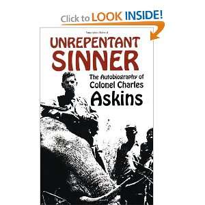  Unrepentant Sinner The Autobiography Of Col. Charles 