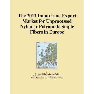  The 2011 Import and Export Market for Unprocessed Nylon or 