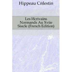   Au Xviie SiÃ¨cle (French Edition) Hippeau CÃ©lestin Books