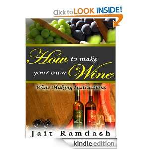 How To Make Your Own Wine Jait Ramdash  Kindle Store