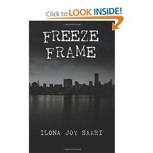  Freeze Frame [Paperback] Ilona Joy Saari Books