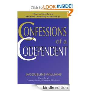 Confessions of a Codependent  How to Identify and Eliminate Unhealthy 