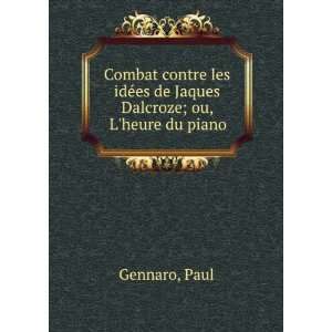   idÃ©es de Jaques Dalcroze; ou, Lheure du piano Paul Gennaro Books