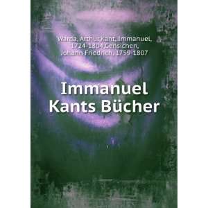  Immanuel Kants BÃ¼cher Arthur,Kant, Immanuel, 1724 1804 