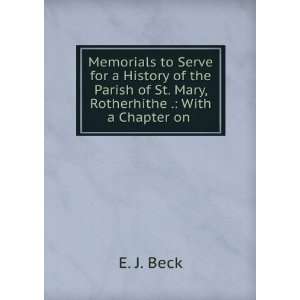   of St. Mary, Rotherhithe . With a Chapter on . E. J. Beck Books