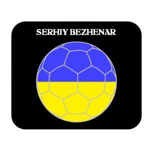    Serhiy Bezhenar (Ukraine) Soccer Mouse Pad 