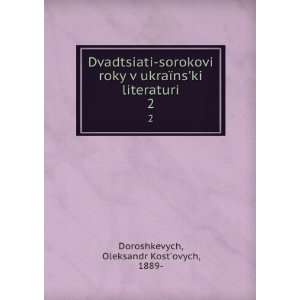 Dvadtsiati sorokovi roky v ukraÃ¯nski literaturi. 2 Oleksandr Kost 