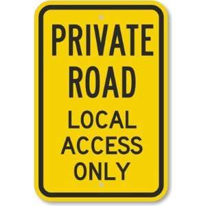  Private Road   Local Access Only Aluminum Sign, 18 x 12 