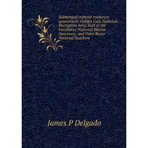   Sanctuary, and Point Reyes National Seashore James P Delgado Books