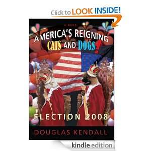 AMERICAS REIGNING CATS and DOGS Election 2008 Douglas Kendall 